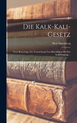 Die Kalk-Kali-Gesetz - Paul Ehrenberg