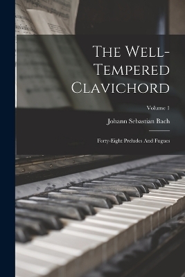 The Well-tempered Clavichord - Johann Sebastian Bach