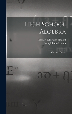High School Algebra - Nels Johann Lennes, Herbert Ellsworth Slaught