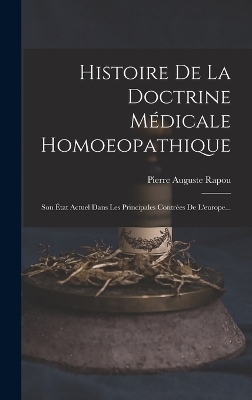 Histoire De La Doctrine Médicale Homoeopathique - Pierre Auguste Rapou