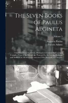 The Seven Books of Paulus AEgineta - Francis Adams, Aegineta Paulus