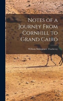 Notes of a Journey From Cornhill to Grand Cairo
