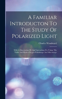 A Familiar Introducton To The Study Of Polarized Light