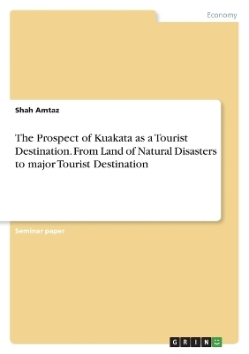 The Prospect of Kuakata as a Tourist Destination. From Land of Natural Disasters to major Tourist Destination