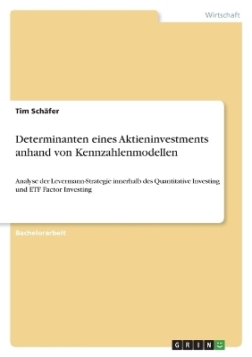 Determinanten eines Aktieninvestments anhand von Kennzahlenmodellen - Tim Sch&Atilde;&curren;fer