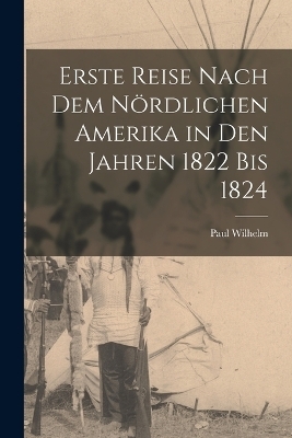 Erste Reise nach dem nördlichen Amerika in den Jahren 1822 bis 1824