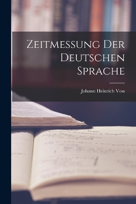 Zeitmessung Der Deutschen Sprache - Johann Heinrich Voss