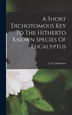 A Short Dichotomous Key To The Hitherto Known Species Of Eucalyptus