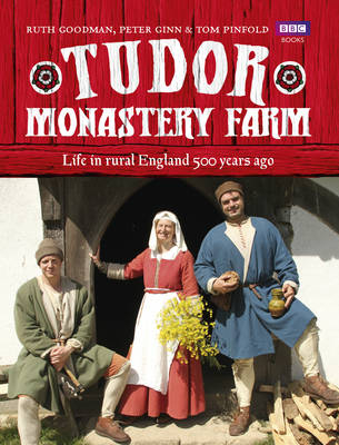 Tudor Monastery Farm -  Peter Ginn,  Ruth Goodman