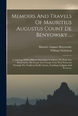 Memoirs And Travels Of Mauritius Augustus Count De Benyowsky ...
