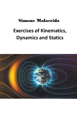 Exercises of Kinematics, Dynamics and Statics - Simone Malacrida