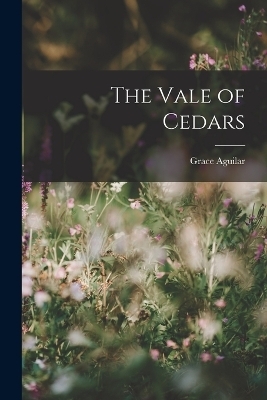 The Vale of Cedars - Grace Aguilar