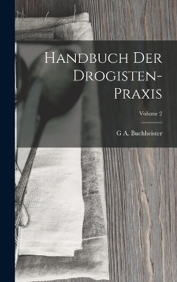 Handbuch Der Drogisten-Praxis; Volume 2