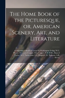 The Home Book of the Picturesque, or, American Scenery, art, and Literature -  Anonymous