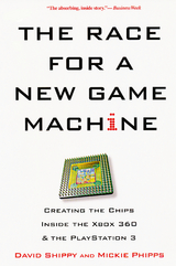 The Race For A New Game Machine: - David Shippy, Mickie Phipps