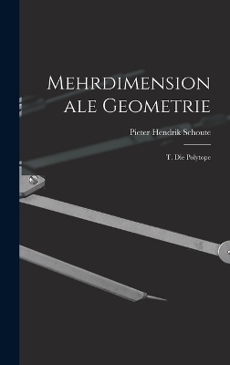 Mehrdimensionale Geometrie - Pieter Hendrik Schoute
