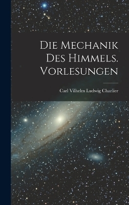 Die Mechanik des Himmels. Vorlesungen
