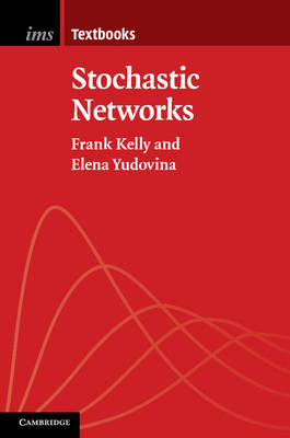 Stochastic Networks -  Frank Kelly,  Elena Yudovina