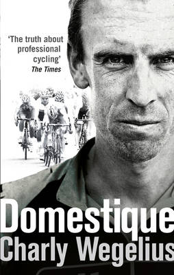 Domestique -  Charly Wegelius