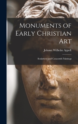 Monuments of Early Christian Art - Johann Wilhelm Appell