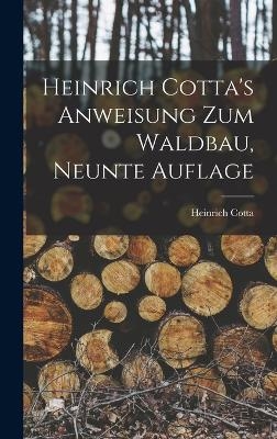 Heinrich Cotta's Anweisung Zum Waldbau, Neunte Auflage - Heinrich Cotta