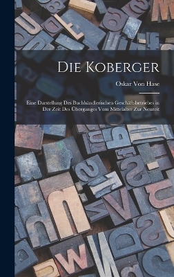 Die Koberger - Oskar Von Hase