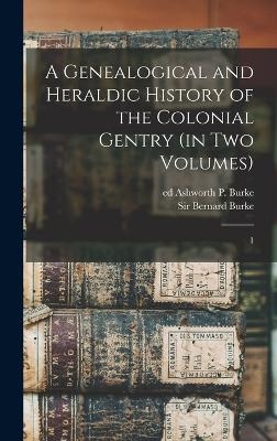 A Genealogical and Heraldic History of the Colonial Gentry (in two Volumes)