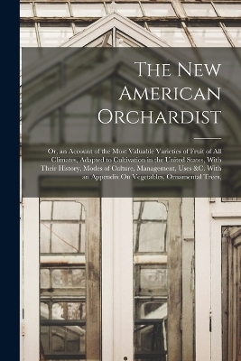 The New American Orchardist -  Anonymous
