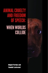 Animal Cruelty and Freedom of Speech - Abigail Perdue, Randall Lockwood