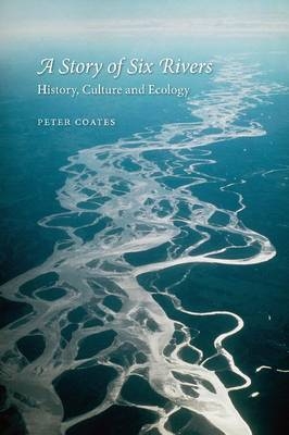 Story of Six Rivers -  Peter Coates