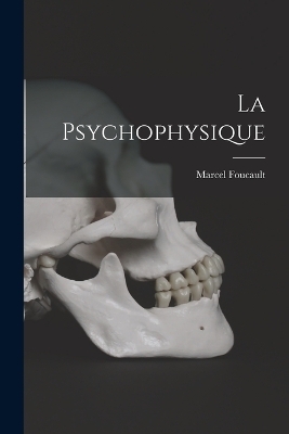 La Psychophysique - Marcel Foucault