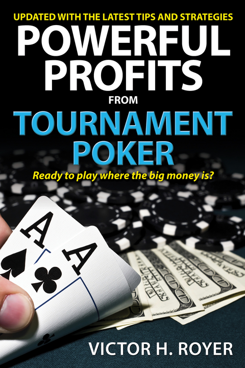 Powerful Profits From Tournament Poker - Victor H Royer