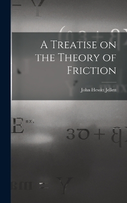 A Treatise on the Theory of Friction