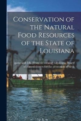 Conservation of the Natural Food Resources of the State of Louisiana