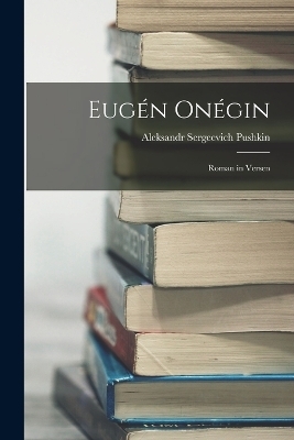 Eug&eacute;n On&eacute;gin - Aleksandr Sergeevich Pushkin