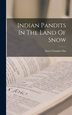 Indian Pandits In The Land Of Snow - Sarat Chandra Das