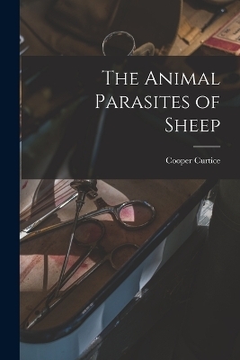 The Animal Parasites of Sheep