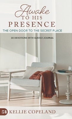 Awake to His Presence - Kellie Copeland