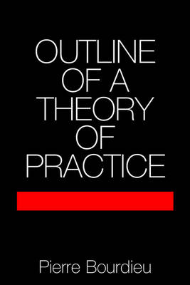 Outline of a Theory of Practice -  Pierre Bourdieu