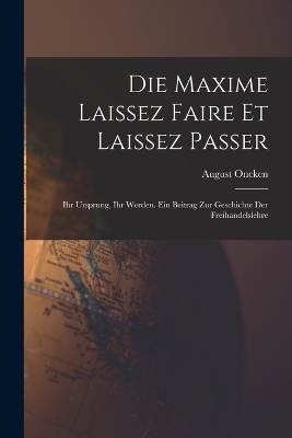 Die Maxime Laissez Faire Et Laissez Passer - August Oncken