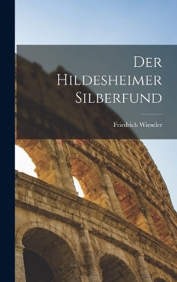 Der Hildesheimer Silberfund - Friedrich Wieseler