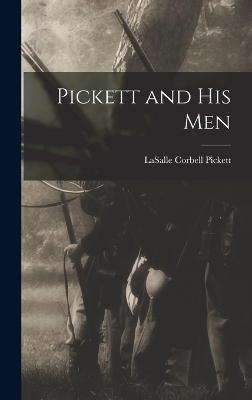 Pickett and His Men - Lasalle Corbell Pickett