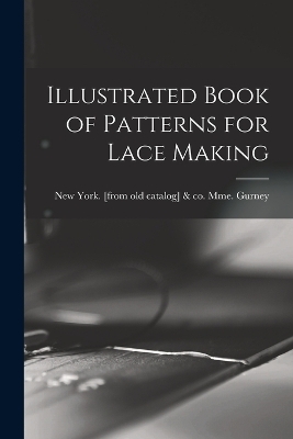 Illustrated Book of Patterns for Lace Making - 