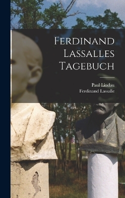 Ferdinand Lassalles Tagebuch - Lassalle Ferdinand 1825-1864, Lindau Paul 1839-1919
