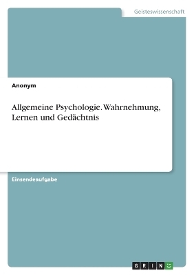 Allgemeine Psychologie. Wahrnehmung, Lernen und GedÃ¤chtnis