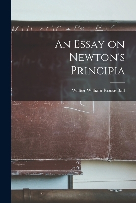 An Essay on Newton's Principia - Walter William Rouse Ball