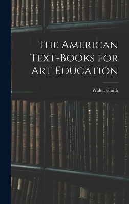 The American Text-Books for Art Education - Walter Smith