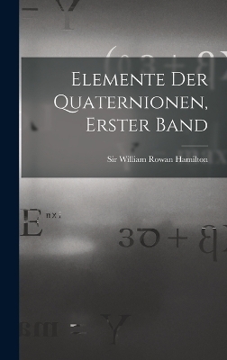 Elemente der Quaternionen, Erster Band - 