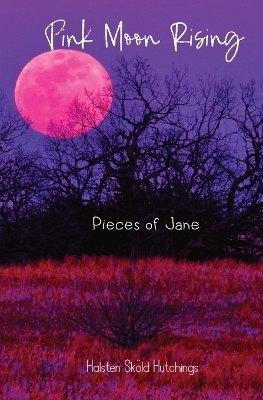 Pink Moon Rising - Halsten S Hutchings