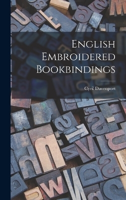 English Embroidered Bookbindings - Cyril Davenport